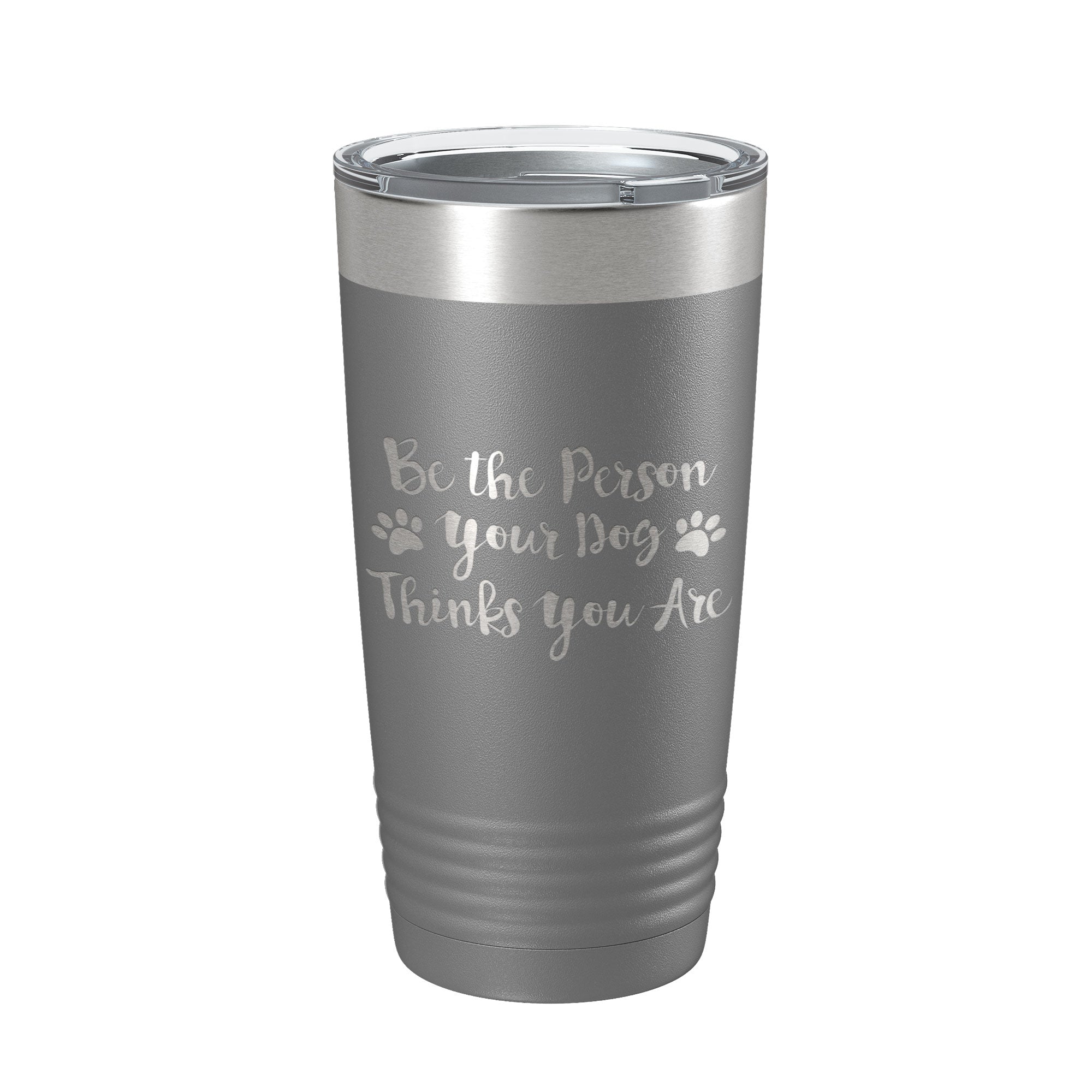 Funny Dog Lover Tumbler Be The Person Your Dog Thinks You Are Travel Mug Insulated Laser Engraved Coffee Cup 20 oz-16